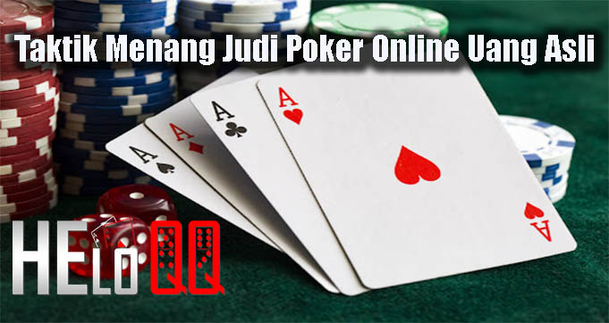Taktik Menang Judi Poker Online Uang Asli